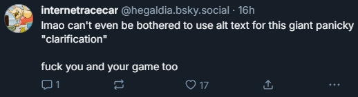bluesky post that reads 'lmao can't even be bothered to use alt text for this giant panicky 'clarification.' fuck you and your game too.'